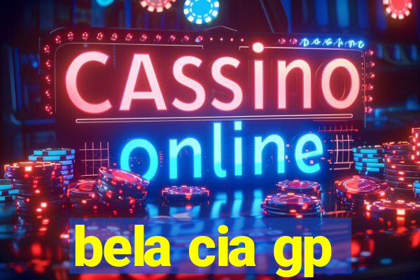 bela cia gp